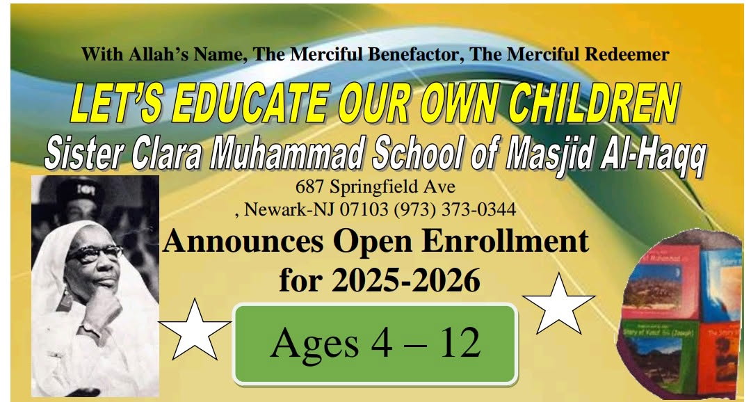 Flyer for Sister Clara Muhammad School of Masjid Al-Haqq announcing open enrollment for the 2025–2026 school year for children ages 4–12 in Newark, NJ.